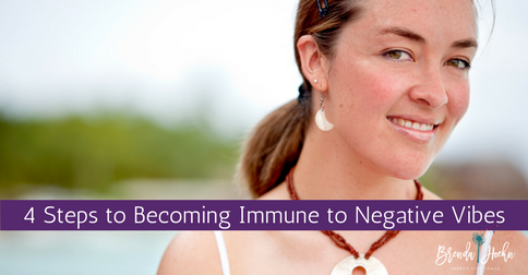 4 Steps to Becoming Immune to Negative Vibes