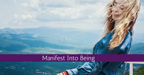 Manifesting Into Being