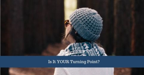 Is it Your Turning Point?