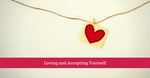 Loving and Accepting Yourself