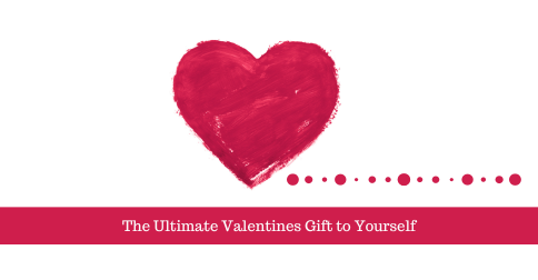 The Ultimate Valentines Gift to Yourself